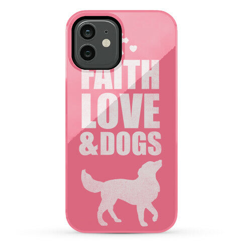 Faith Love & Dogs Phone Case